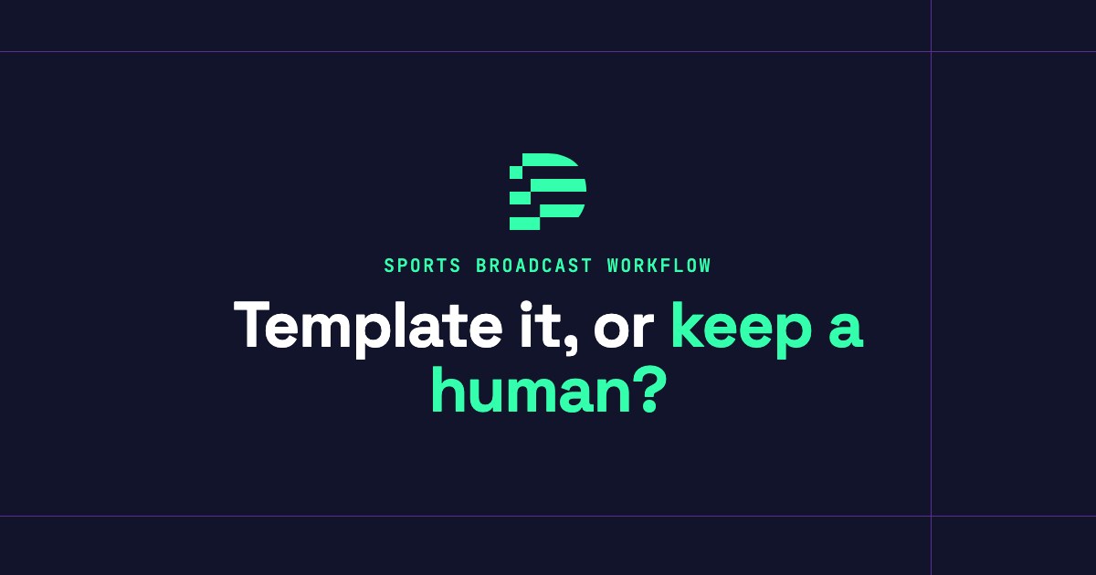 Which parts of a sports broadcast workflow can be templated and which still require a human operator making judgment calls?